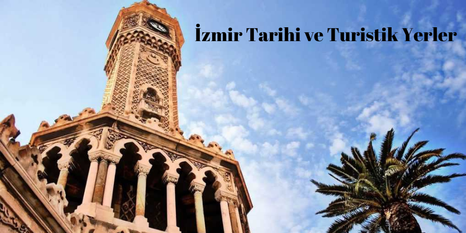 İzmir Tarihi ve Turistik ve Gezilecek Yerler