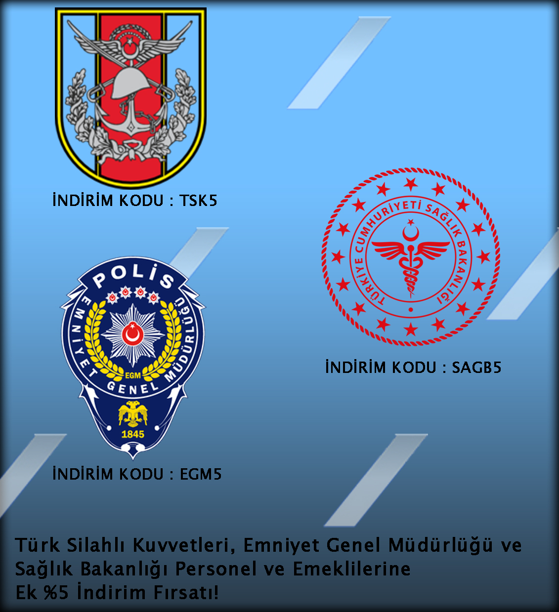 TSK, EGM VE SAĞLIK BAKANLIĞI PERSONEL VE EMEKLİLERİNE %5 EK İNDİRİM